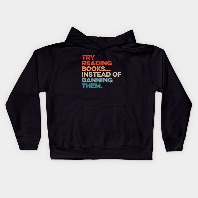 Try Reading Books Instead Of Banning Them Kids Hoodie by Lilian's
